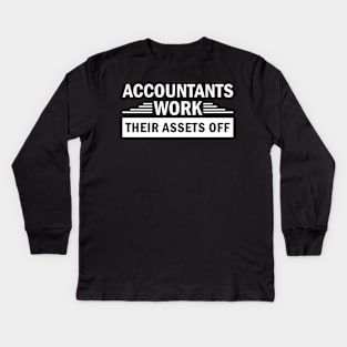 Accountants Work Their Assets Off jobs Dedication quote Kids Long Sleeve T-Shirt